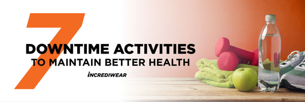 7 Down-Time Activities to Maintain Your Health